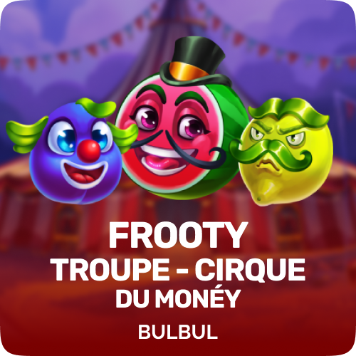 Frooty Troupe - Cirque du Monéy