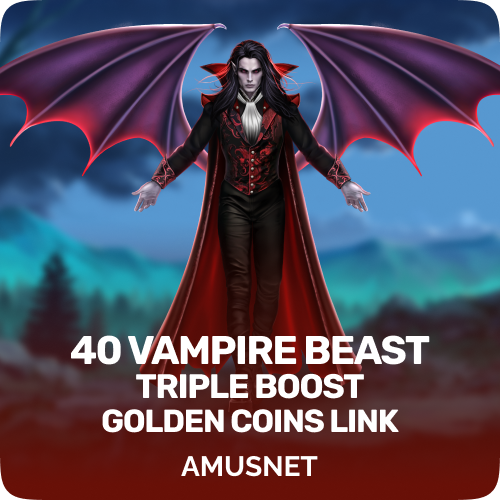 40 Vampire Beast Triple Boost Golden Coins Link