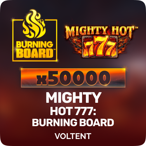 Mighty Hot: 777 Burning Board
